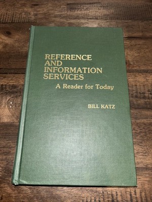 Reference And Information Services: A Reader For Today By Bill Katz 1986 HC