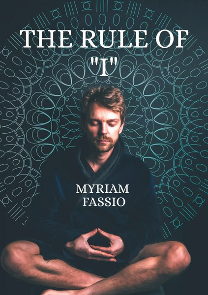 The Rule Of I Transform Your Life With Wisdom As The Key To Change Myriam Fassio-image
