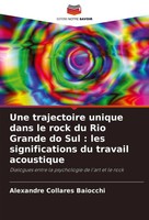 Une Trajectoire Unique Dans Le Rock Du Rio Grande Do Sul : Les Significations...