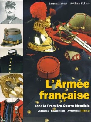 L'armée française dans la 1ère Guerre Mondiale Tome 1