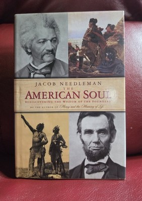 The American Soul: Rediscovering the Wisdom of the Founders