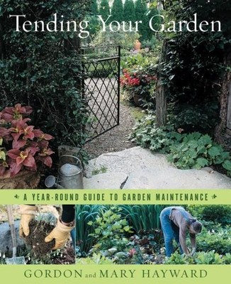 Tending Your Garden ? A Year?Round Guide to Garden... - Hayward, Gordon