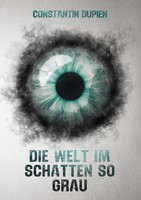 Constantin Dupien | Die Welt Im Schatten So Grau | Taschenbuch | Deutsch (2026)