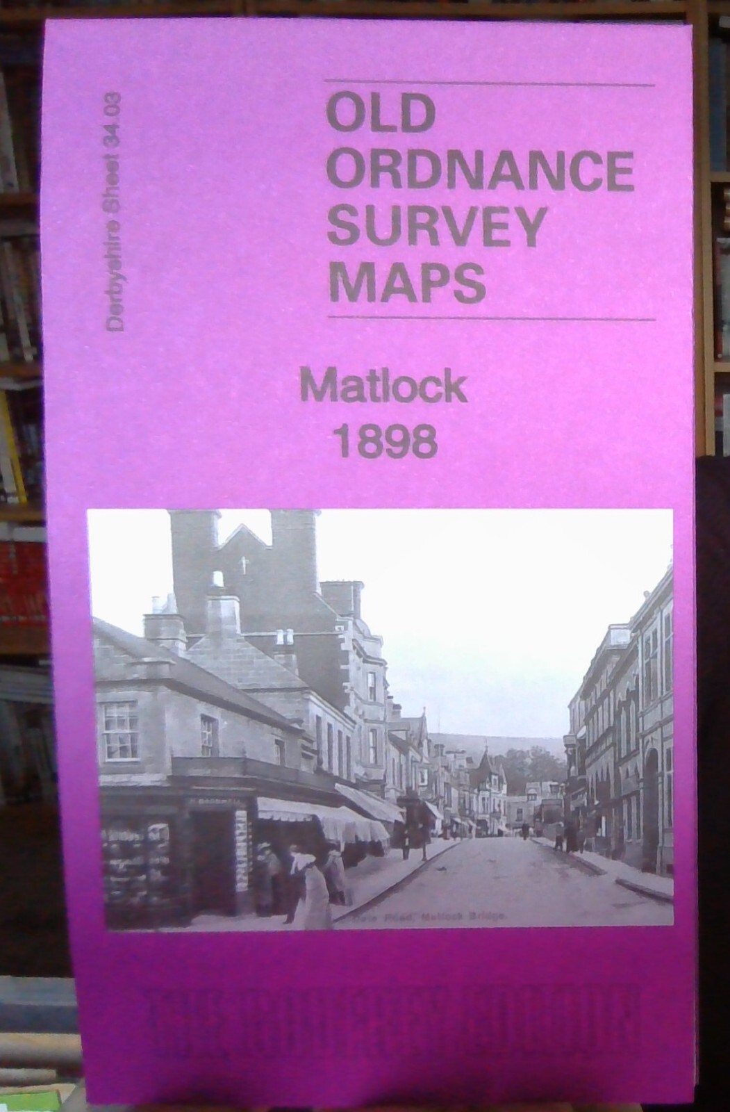 MAP OF Matlock 1898: Derbyshire Sheet 34.03 by Barrie Trinder NEW