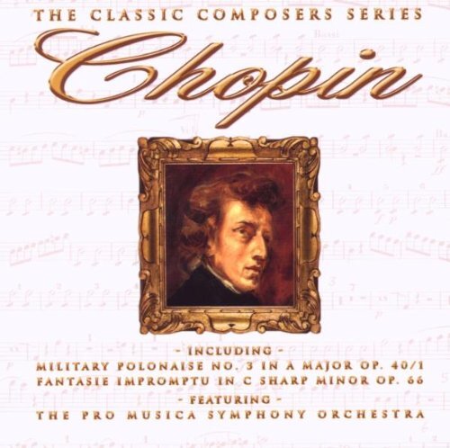 The Pro Musica Symphony Orchestra The Classic Composers Series: Chopin (CD)