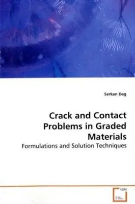Serkan Dag | Crack and Contact Problems in Graded Materials | Taschenbuch