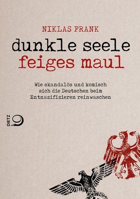 Dunkle Seele, Feiges Maul | Niklas Frank | deutsch