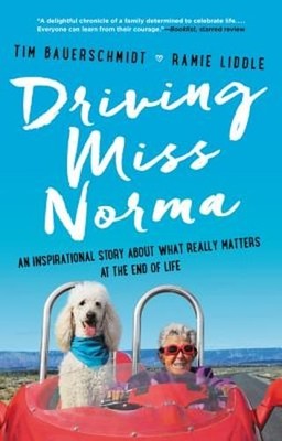 Driving Miss Norma: An Inspirational Story about What Really Matters at the End