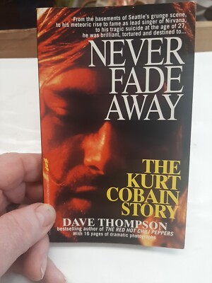 Never Fade Away: The Kurt Cobain Story-pbk-Dave Thompson-1994-St ...