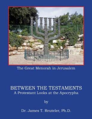Between The Testaments: A Protestant Looks At The Apocrypha