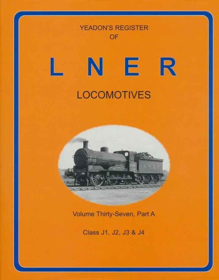 Yeadon Register of LNER Vol 37a Class J1,J2, J3, J4