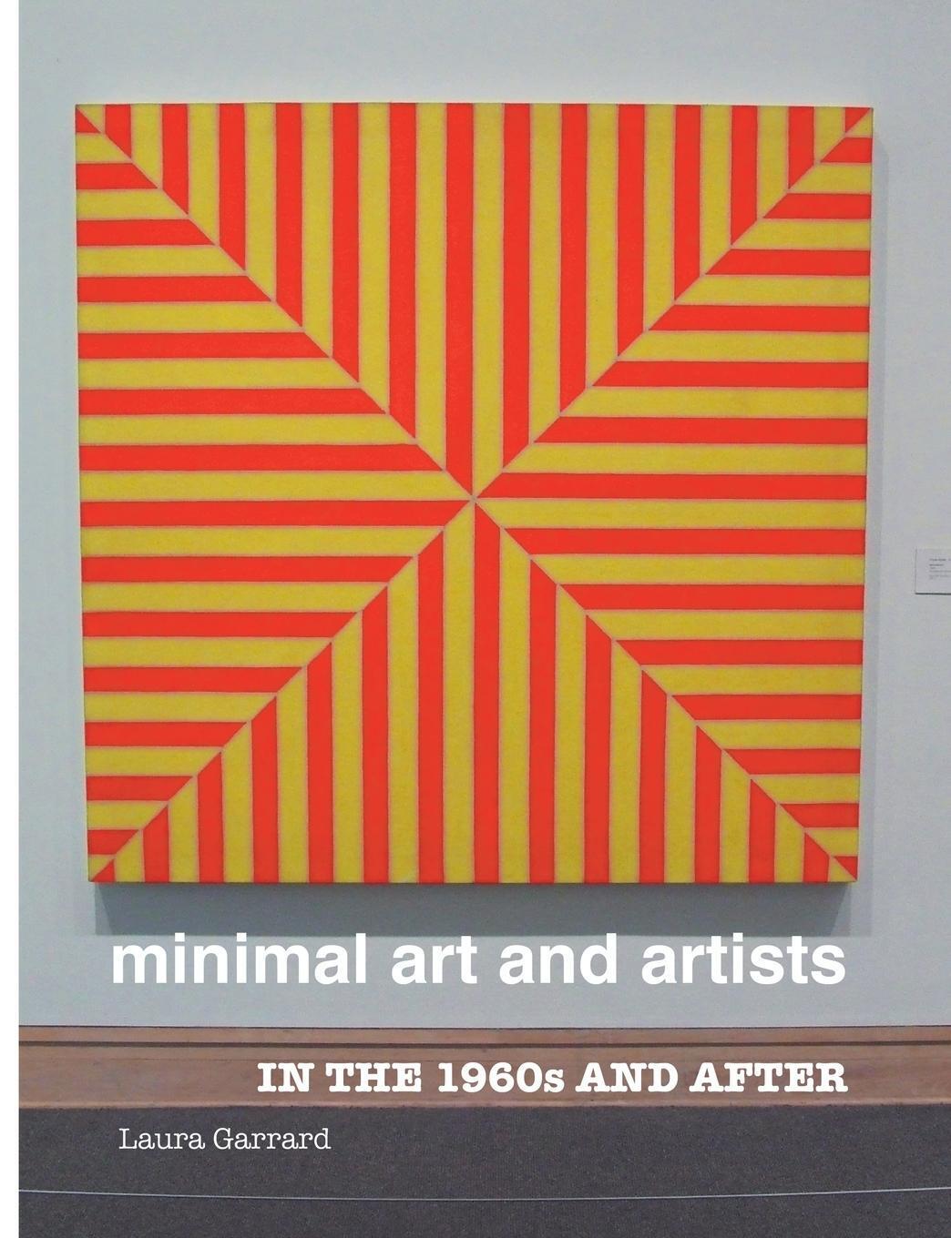 Thumbnail - Minimal Art And Artists In The 1960s And After Laura Garrard