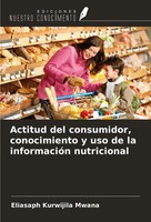 Actitud Del Consumidor, Conocimiento Y Uso De La InformacióN Nutricional Mwana