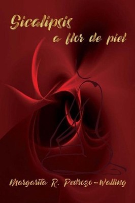 Sicalipsis a flor de piel by Margarita R. Pedrozo-Walling (Spanish) Paperback Bo