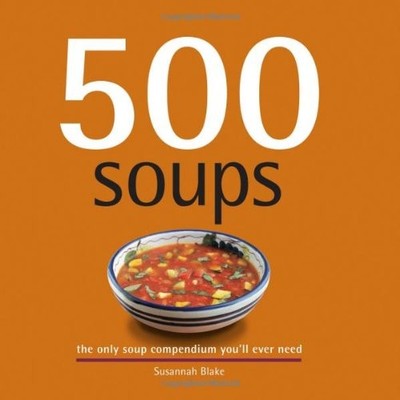 500 Soups: The Only Soup Compendium You'll Ever Need (500 Cooking (Sellers)) by