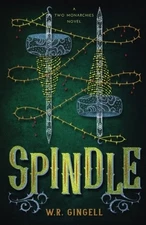 SPINDLE (TWO MONARCHIES SEQUENCE) (VOLUME 1) By W R Gingell **BRAND NEW**