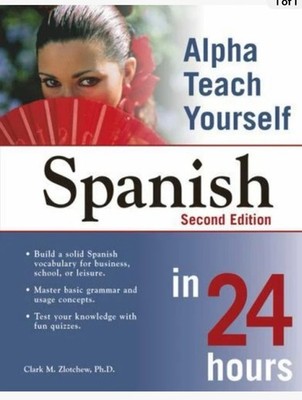 Alpha Teach Yourself Spanish in 24 Hours by Clark M. Zlotchew (2004, UK-B Format