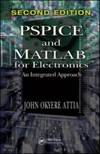 PSPICE and MATLAB for Electronics : An Integrated Approach, Secon