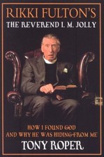 Rikki Fulton's Reverend I.M.Jolly: How I Found God, and Why He Was Hiding from,