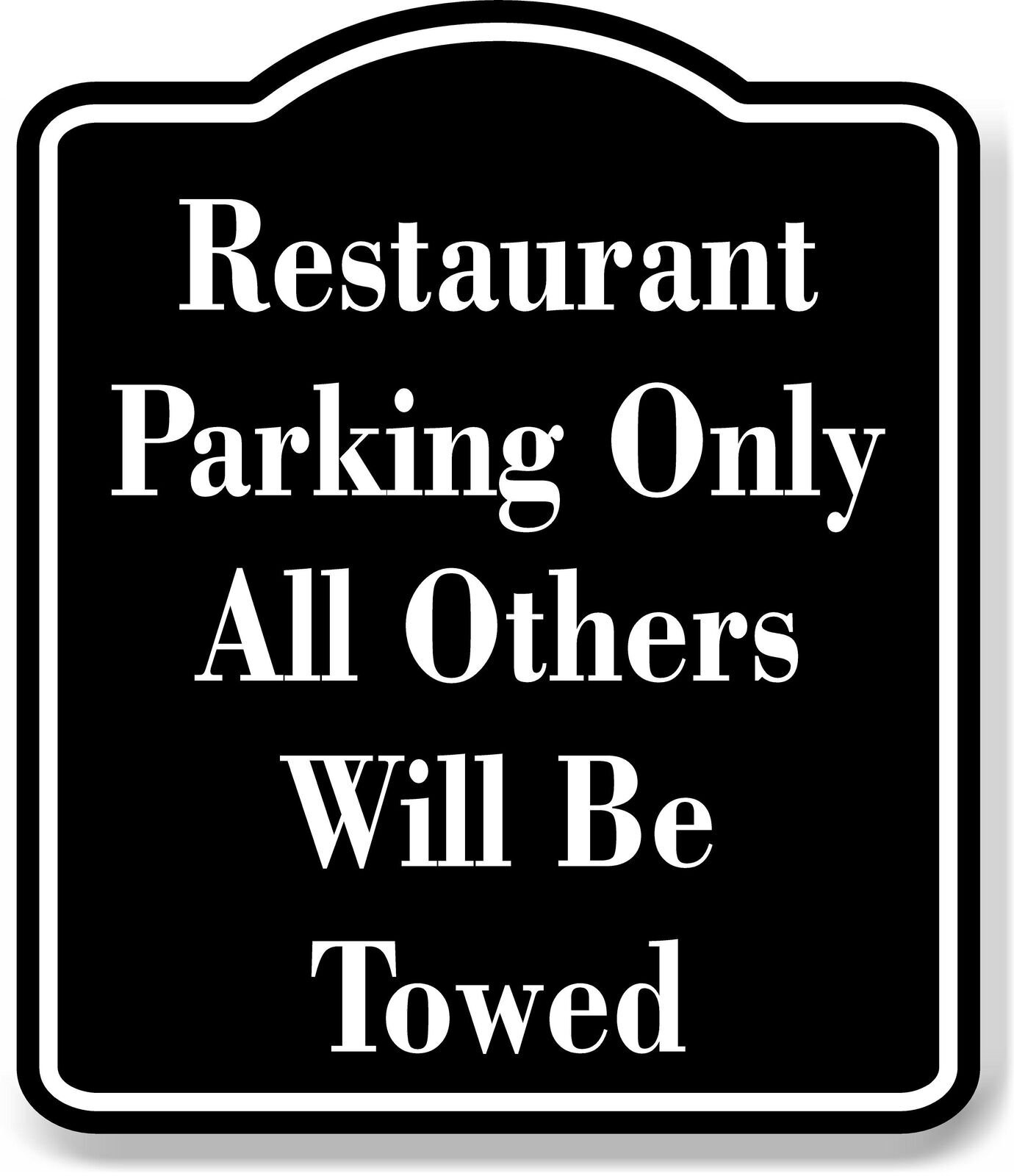 Restaurant Parking Only All Others Will Be Towed BLACK Aluminum ...