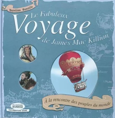 Le Fabuleux Voyage de James Mac Killian : A la rencontre des peuples du monde, C