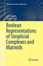 Boolean Representations of Simplicial Complexes and Matroids by John Rhodes (Eng
