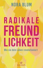 Radikale Freundlichkeit | Nora Blum | deutsch