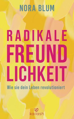 Radikale Freundlichkeit | Nora Blum | 2025 | deutsch