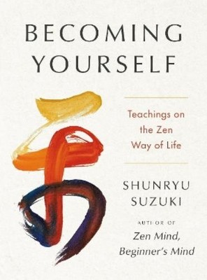 Shunryu Suzuki Becoming Yourself (Gebundene Ausgabe)