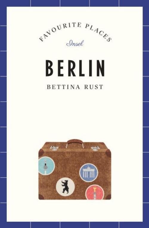 Berlin - Favourite Places Bettina Rust