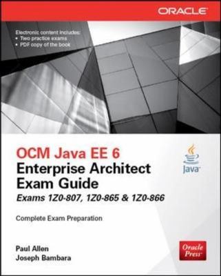 Ocm Java Ee 6 Enterprise Architect Exam Guide (Exams 1z0-807, 1z0-865 &...