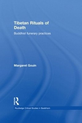 Tibetan Rituals of Death: Buddhist Funerary Practices by Margaret Gouin (English