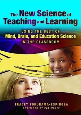 The New Science of Teaching and Learning: Using the Best of Mind, Brain,  - GOOD