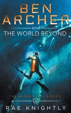 Ben Archer and the World Beyond (The Alien Skill Series)