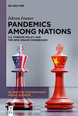 Pandemics Among Nations: U.S. Foreign Policy and the New Grand Chessboard by Isk