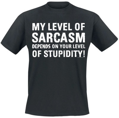 Sprüche T-Shirt Herren My Level Of Sarcasm Depends On Your Level Of Stupidity!