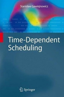 Time-Dependent Scheduling by Stanislaw Gawiejnowicz (English) Hardcover Book