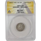 1853 Arrows Seated Liberty Dime AU 50 Details ANACS Silver SKU:I20150
