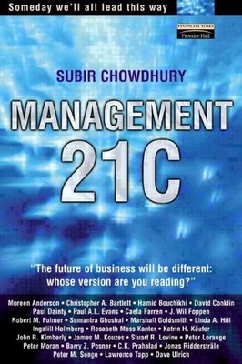 Management 21C: Someday We'll All Manage This Way,Subir Chowdhur