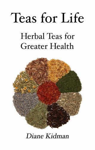 Teas for Life: 101 Herbal Teas for Greater Health, Brand New, Free shipping i...