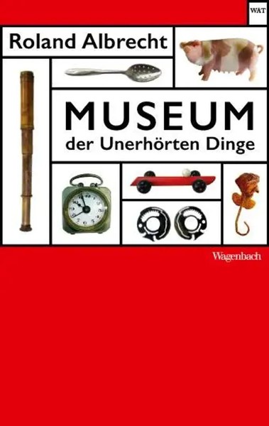 Museum Der UnerhöRten Dinge | Roland Albrecht | Taschenbuch | 128 S. | Deutsch-image