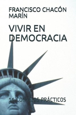 Vivir En Democracia: 15 Consejos Pr?cticos by Francisco Chac?n Mar?n Paperback B