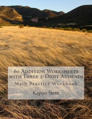 60 Addition Worksheets With Three 2-Digit Addends: Math Practice Workbook