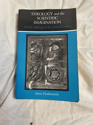 Theology and the Scientific Imagination from the Middle Ages to the 17Th Century