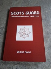 Scots Guard: On the Western Front, 1915-1918 Wilfrid Ewart Very Good