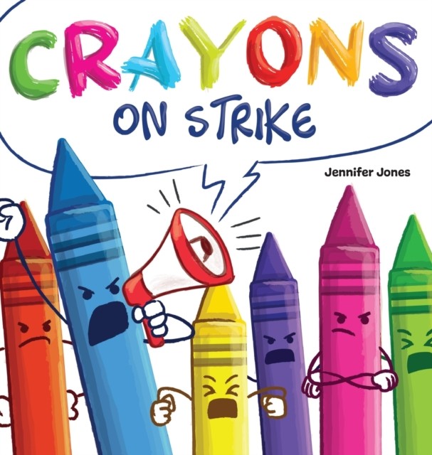 Crayons on Strike by Jennifer Jones (Hardback Book)