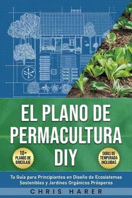 El Plano de Permacultura DIY: Tu Gu?a para Principiantes en Dise?o de Ecosistema