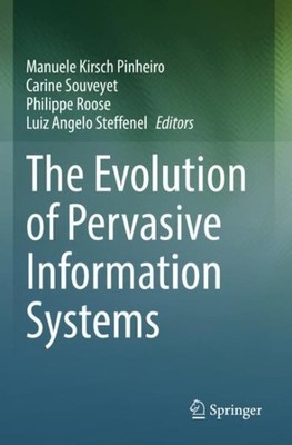 Evolution of Pervasive Information Systems, Paperback by Pinheiro, Manuele Ki...