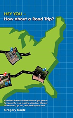 HEY YOU-How About a Road Trip?: Vicarious Literary Adve -  NEW Gregory Goetz 200