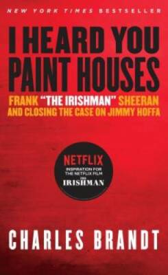 I Heard You Paint Houses, Updated Edition: Frank The Irishman Sh - VERY GOOD